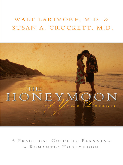 Title details for The Honeymoon of Your Dreams by Walt M.D. Larimore - Available